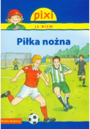 Pixi Ja wiem! Piłka nożna - Cordula Thorner - książka  wyd. 2010