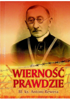 Wierność prawdzie - Antoni Rewera - książka  wyd. 2018