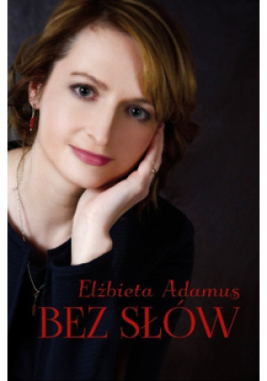 Bez słów - Elżbieta Adamus - książka  wyd. 2016