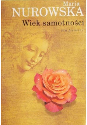 Wiek samotności Tom 1 - Maria Nurowska - książka historyczna wyd. 1996