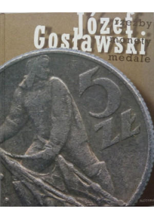 Rzeźby monety medale - Józef Gosławski - książka  wyd. 2009