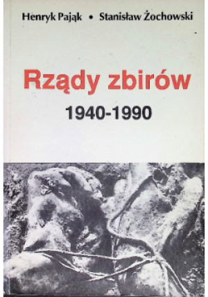 Rządy zbirów 1940-1990 - Henryk Pająk - książka historyczna wyd. 1996