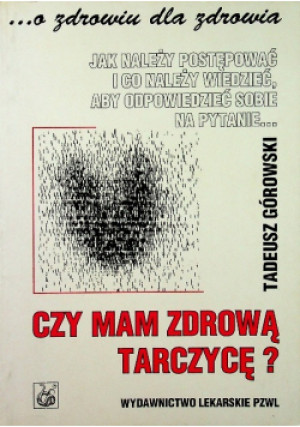 Czy mam zdrową tarczycę - Tadeusz Górowski - książka  wyd. 1997