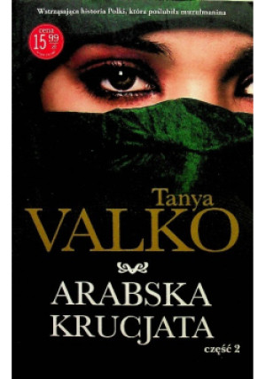 Arabska krucjata Część 2 - Tanya Valko - książka  wyd. 2018