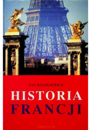 Historia Francji - Jan Baszkiewicz - książka historyczna wyd. 2004