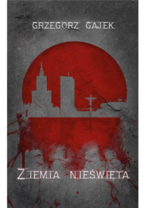 Ziemia nieświęta - Grzegorz Gajek - książka  wyd. 2015