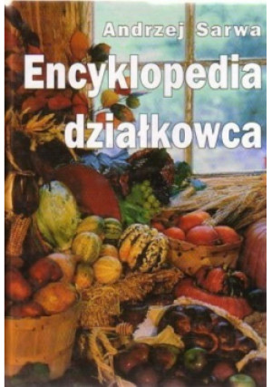 Encyklopedia działkowca - Andrzej Sarwa - książka  wyd. 2005