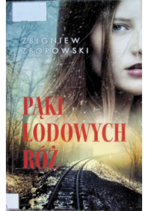 Pąki lodowych róż - Zbigniew Zborowski - książka  wyd. 2015