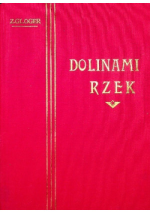 Dolinami rzek - Z. Gloger - książka reportaż wyd. 1989