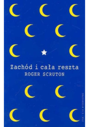 Zachód I Cała Reszta - Roger Scruton - książka historyczna wyd. 2003