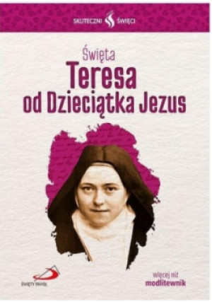 Skuteczni Święci. Święta Teresa od Dzieciątka Jezus - książka  wyd. 2017