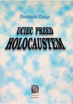 Uciec Przed Holocaustem - Emanuela Cunge - książka historyczna wyd. 1997