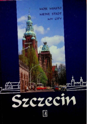 Moje miasto Szczecin - książka  wyd. 1996