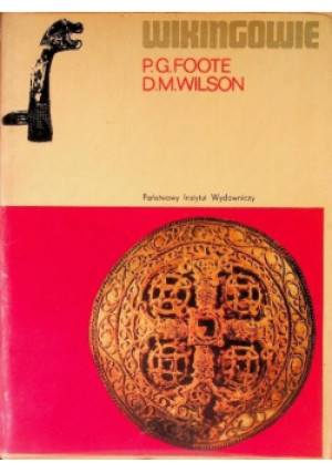 Wikingowie - P.G. Foote, D.M. Wilson - książka historyczna wyd. 1975