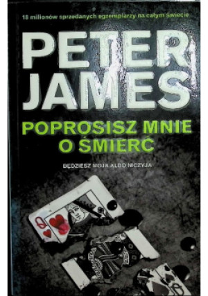 Poprosisz mnie o śmierć - Peter James - książka  wyd. 2018