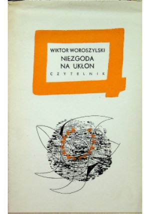 Niezgoda na ukłon - Wiktor Woroszylski - książka  wyd. 1964