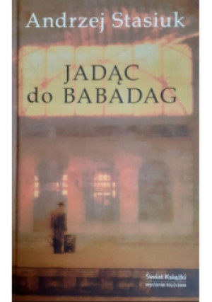 Jadąc na Babadag - Andrzej Stasiuk - książka  wyd. 2006