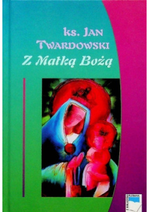 Z Matką Bożą - Jan Twardowski - książka  wyd. 2003