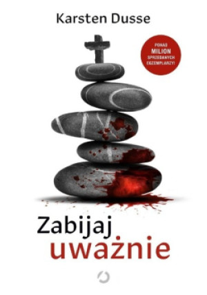 Zabijaj uważnie - Karsten Dusse - książka  wyd. 2021