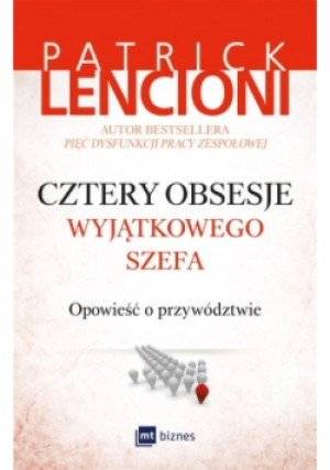 Cztery obsesje wyjątkowego szefa - Patrick Lencioni - książka  wyd. 2017