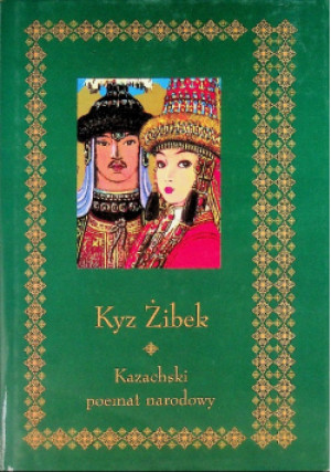 Kazachski poemat narodowy - Kyz Żibek - książka  wyd. 2008