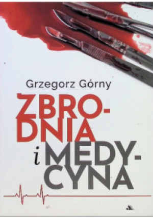 Zbrodnia i Medycyna - Grzegorz Górny - książka  wyd. 2020