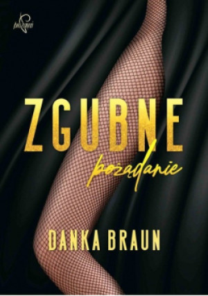 Zgubne pożądanie - Danka Braun - książka  wyd. 2020
