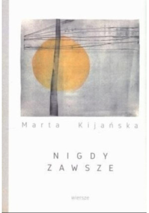 Nigdy zawsze - Kijańska Marta - książka  wyd. 2015