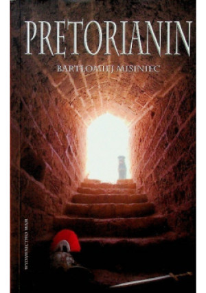 Pretorianin - Bartłomiej Misiniec - książka historyczna wyd. 2008