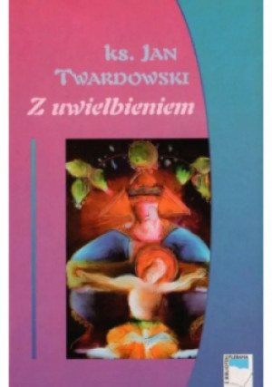Z uwielbieniem - Jan Twardowski - książka  wyd. 2003