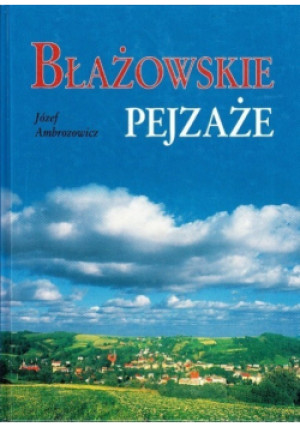 Błażowskie pejzaże - Józef Ambrozowicz - książka historyczna wyd. 1998