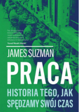 Praca - James Suzman - książka  wyd. 2021