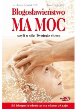 Błogosławieństwo ma moc - Adam Szustak - książka  wyd. 2019