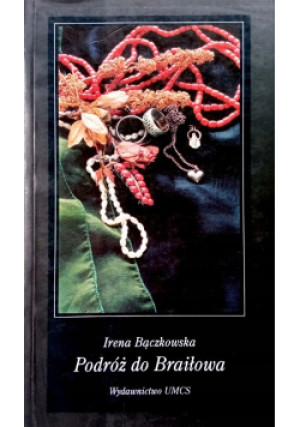 Podróż do Braiłowa - Irena Bączkowska - książka  wyd. 1998