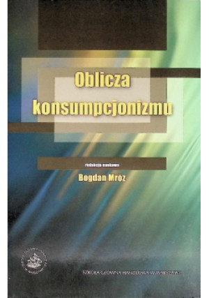 Oblicza konsumpcjonizmu - Bogdan Mróz - książka  wyd. 2009