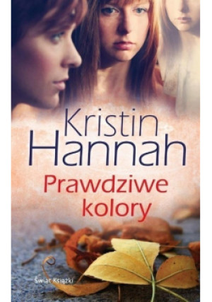 Prawdziwe kolory - Kristin Hannah - książka  wyd. 2014