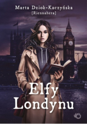 Elfy Londynu - Marta Dziok Kaczyńska - książka fantasy wyd. 2023