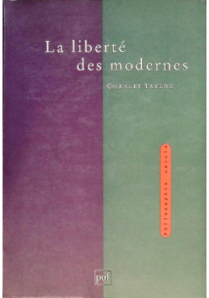 La liberte des modernes - Charles Taylor - książka reportaż wyd. 1997