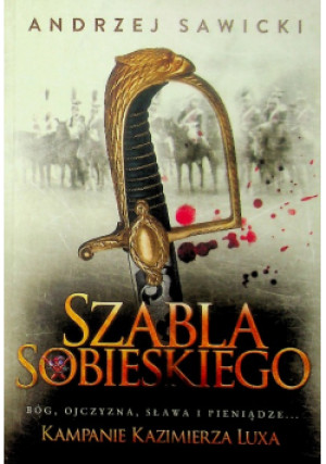 Szabla Sobieskiego - Andrzej Sawicki - książka historyczna wyd. 2014
