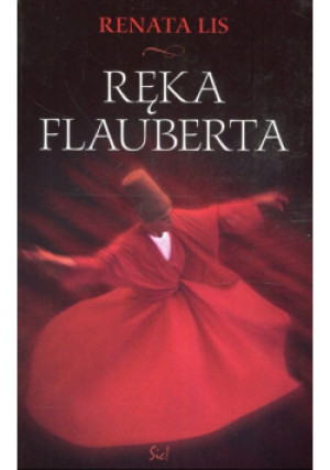 Ręka Flauberta - Renata Lis - książka  wyd. 2011
