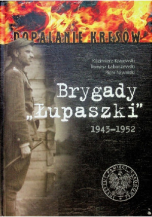 Brygada Łupaszki - Kazimierz Krajewski - książka historyczna wyd. 2010