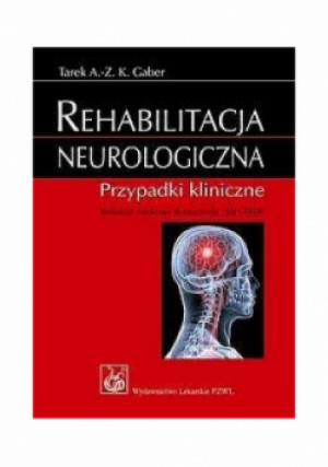 Rehabilitacja neurologiczna - Tarek A.- Z. K. Gaber - książka  wyd. 2018