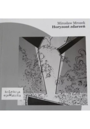 Horyzonty zdarzeń - Mirosław Mrozek - książka  wyd. 2014