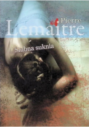 Ślubna suknia - Pierre Lemaitre - książka  wyd. 2012