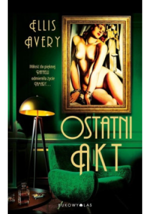 Ostatni akt - Ellis Avery - książka  wyd. 2023