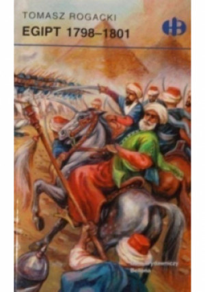 Egipt 1798 - 1801 - Tomasz Rogacki - książka historyczna wyd. 1999