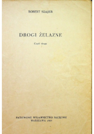Drogi żelazne Część 2 - Robert Szajer - książka wyd. 1969