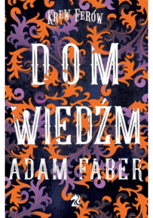 Dom Wiedźm - Adam Faber - książka  wyd. 2020