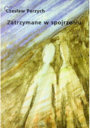 Zatrzymane w spojrzeniu - Czesław Parzych - książka  wyd. 2000