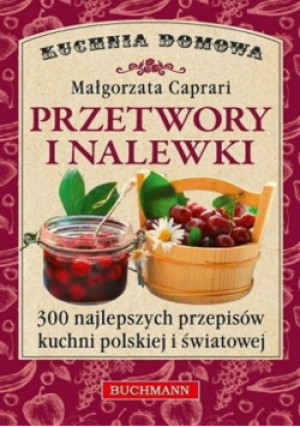 Przetwory i nalewki - Małgorzata Capriari - książka  wyd. 2012